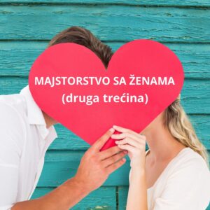 Majstorstvo sa ženama (druga trećina kursa)