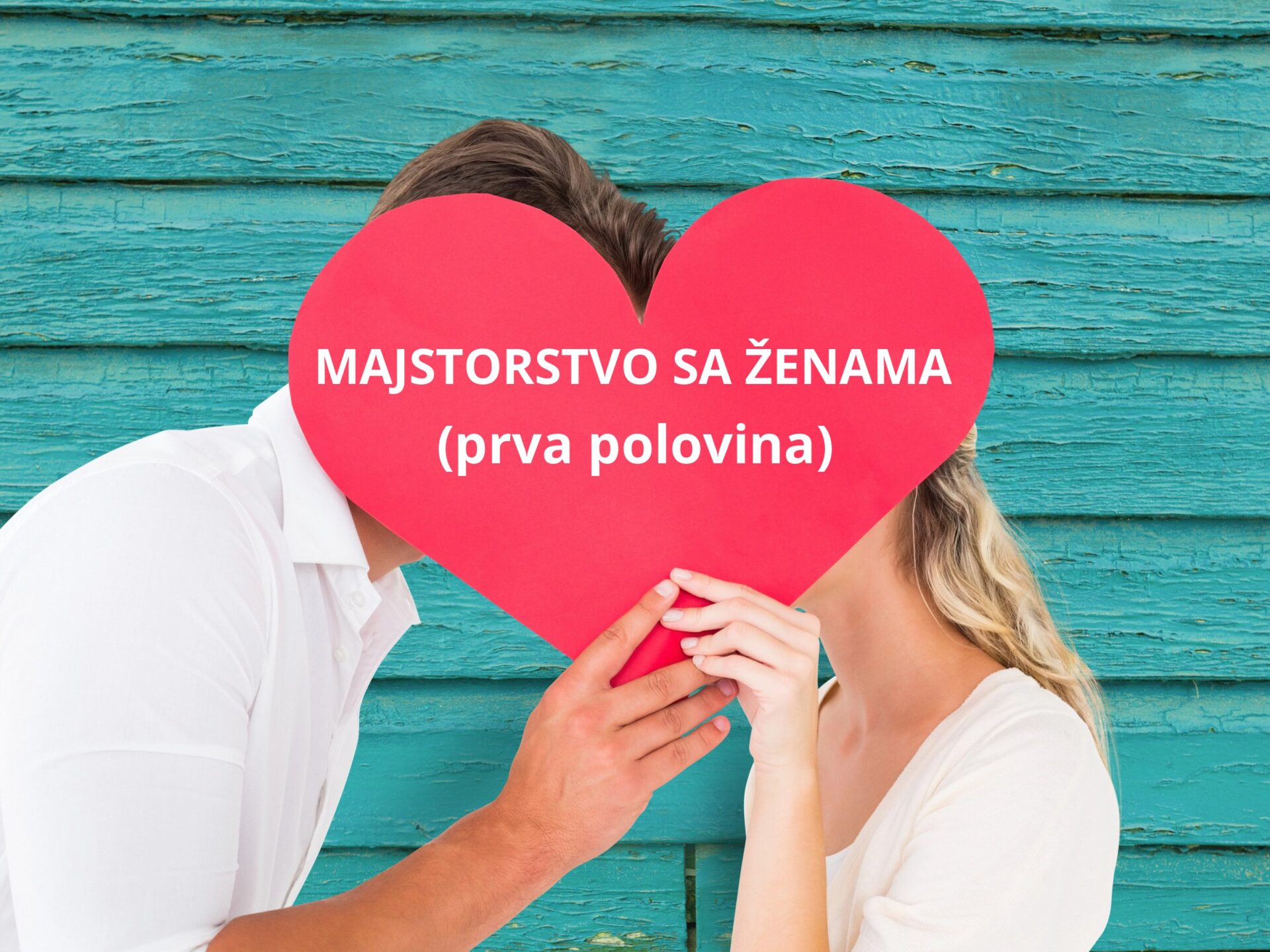 Majstorstvo sa ženama (prva polovina)